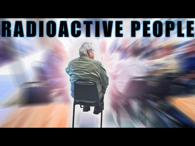 Highly Radioactive People