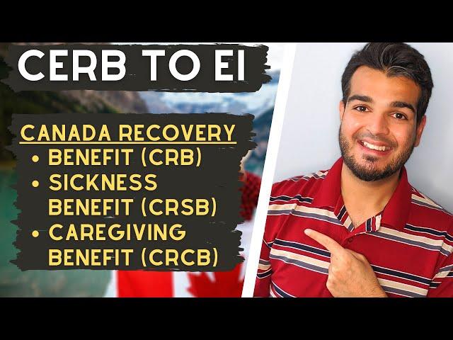 CERB to EI Transition | Canada Recovery Benefit | Sickness Benefit | Caregiving Benefit | Explained