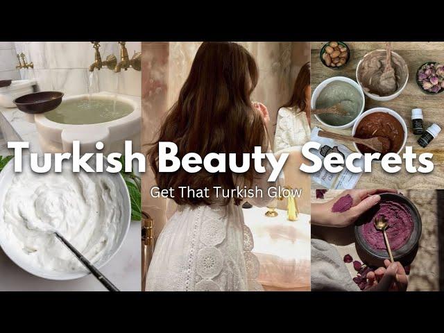 Turkish Beauty Secrets to Glow Up Naturally! Timeless Tips for Radiant Skin & Hair