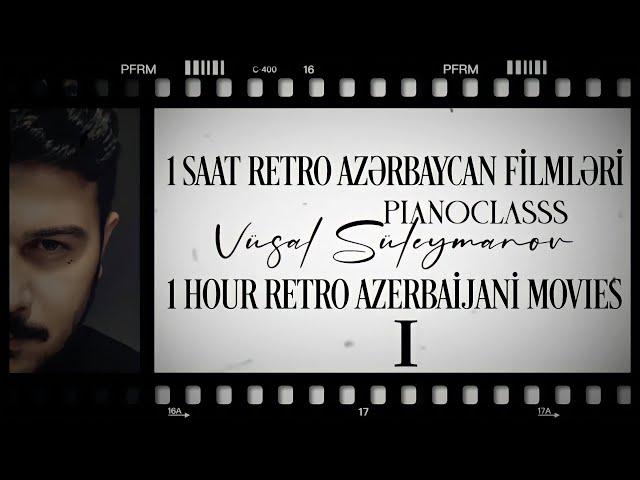 1 Saat Retro Azərbaycan Film Musiqisi - #1 (Piano) - Vüsal Süleymanov