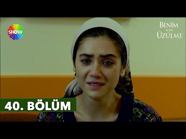 Benim İçin Üzülme 40. Bölüm (2. Sezon) @showtv