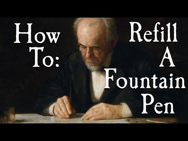 How To: Refill A Fountain Pen