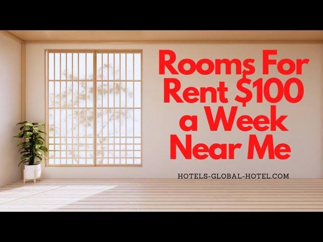 Best Cheap Rooms For Rent $100 a Weekly Near Me