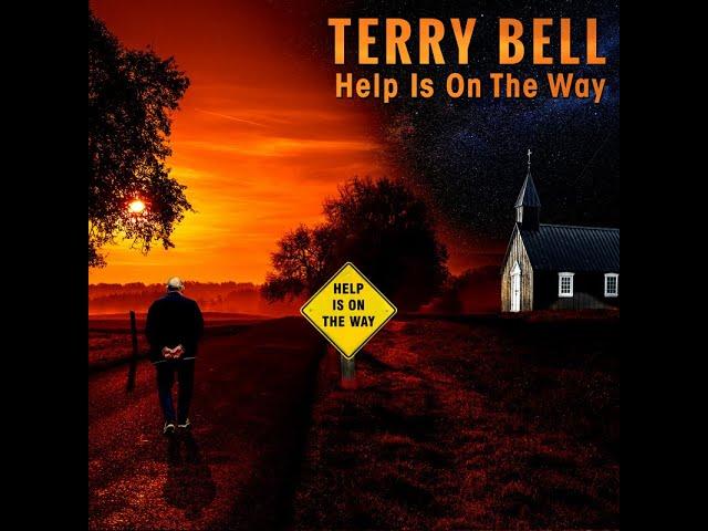 "  Terry Bell -Help is on the Way - New- Full Length Video "