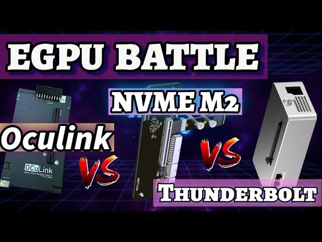 Oculink Vs NVME M2 Vs Thunderbolt EGPU Battle