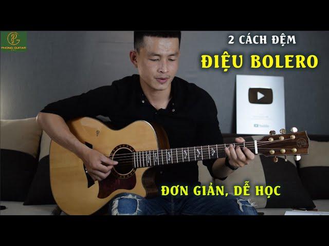 2 CÁCH ĐỆM GUITAR ĐIỆU BOLERO | Cực Đơn Giản | Phong Guitar BMT