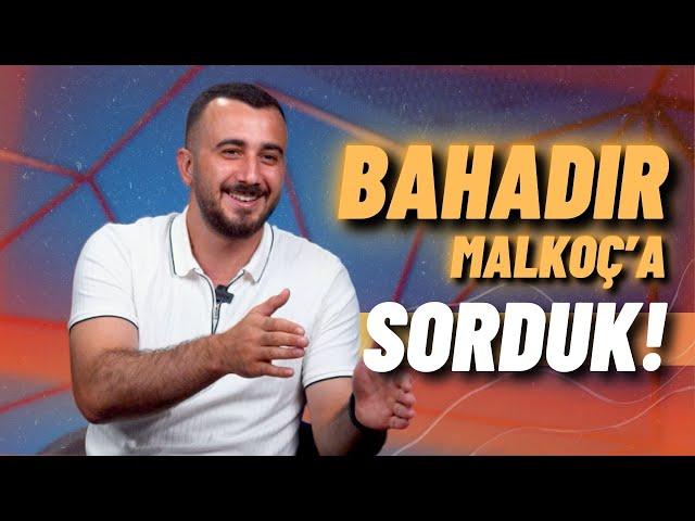 BAHADIR MALKOÇ İLE SOHBET