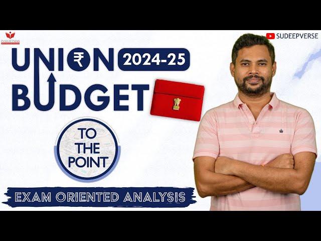 Union Budget 2024-25 - Exam Oriented Analysis | UPSC PRELIMS AND MAINS | SUDEEP SIR