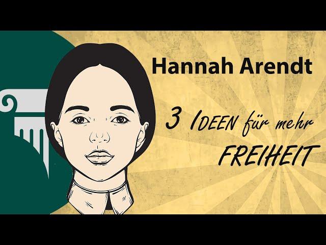 Hannah Arendt - 3 Ideen für mehr Freiheit