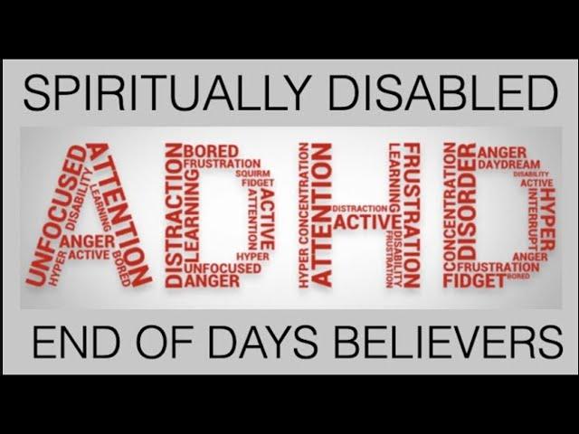 BEWARE OF BECOMING ONE OF THOSE END OF DAYS--SPIRITUALLY DISABLED BELIEVERS