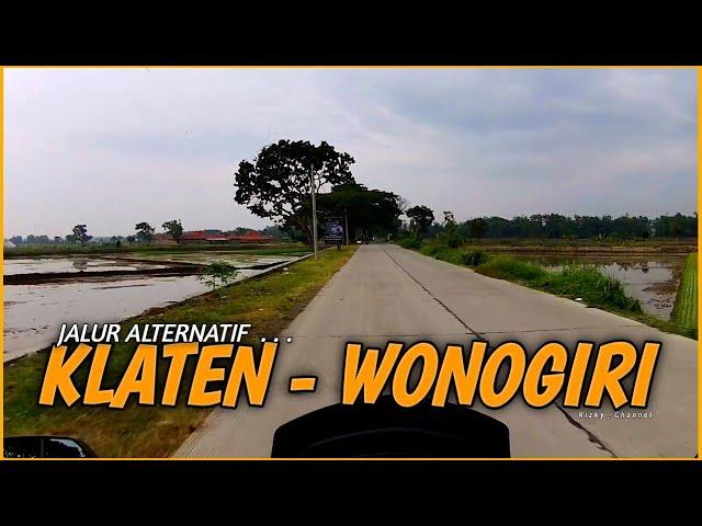 Jalur Alternatif dari KLATEN ke WONOGIRI Jawa Tengah | Lewat Trucuk Cawas - Tawangsari Sukoharjo .
