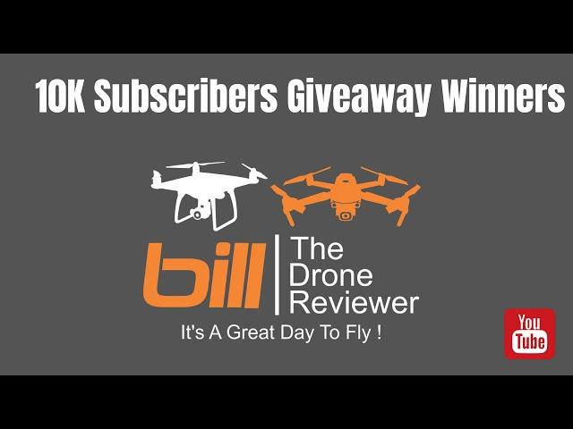 Bill The Drone Reviewer 10K Subscribers Giveaway Winners !