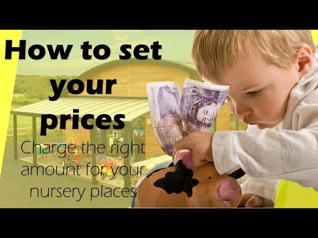 How to set your nursery prices - Opening a nursery in the UK