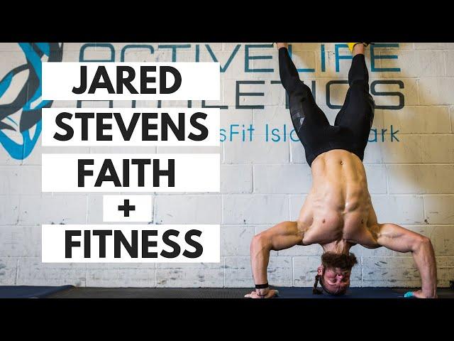 Jared Stevens: Faith + Fitness (Part 1) A series by Active Life RX