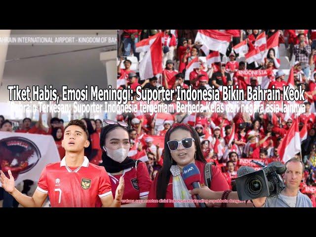 ●Bahrain Menangis! Suporter Indonesia Tergemam Habis habisan Borong Tiket!