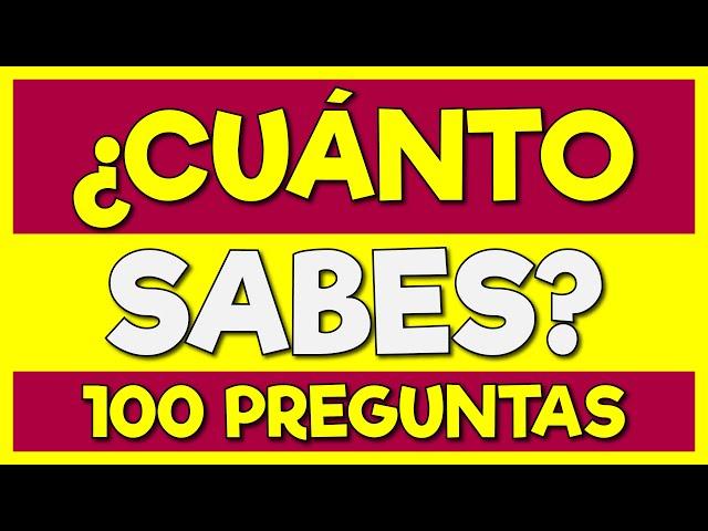 100 PREGUNTAS de CULTURA GENERAL  Prueba de CONOCIMIENTO