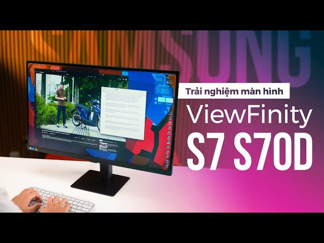 Trải nghiệm màn hình Samsung ViewFinity S7 S70D: tấm nền IPS 4K chất lượng, giá chỉ khoảng 5,5 triệu