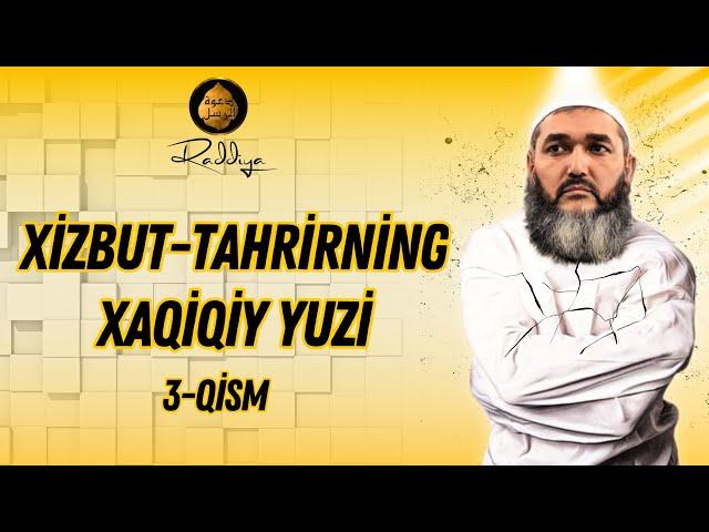 HIZB UT-TAHRIRNING XAQIQIY YUZI 3- So'nggi Qism