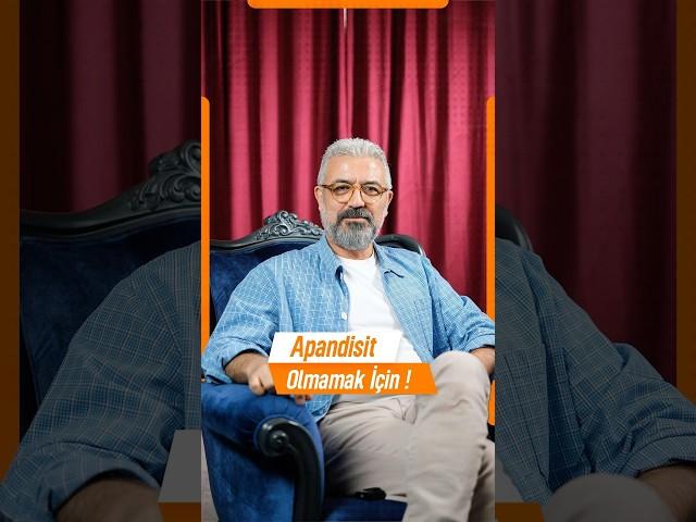 APANDİSİT OLMAMAK İÇİN !
