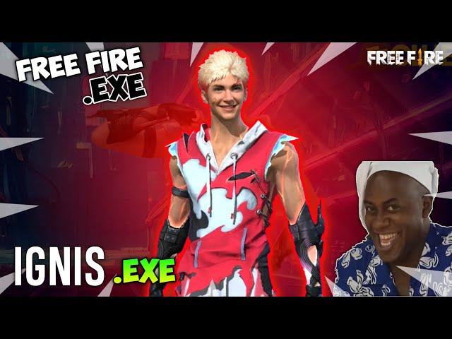 FREE FIRE.EXE - The Ignis Exe