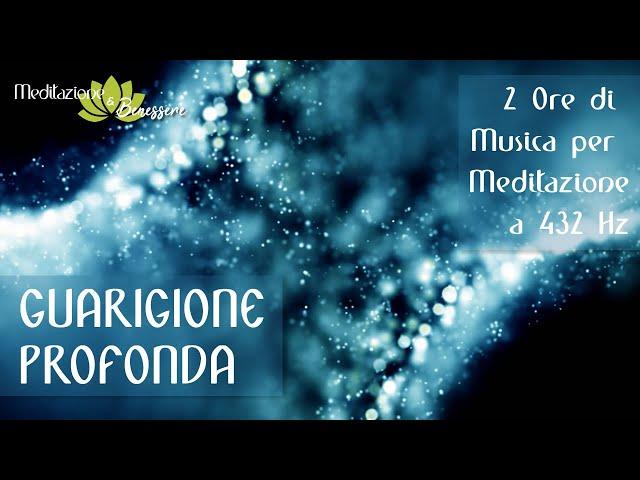 432 Hz Guarigione Profonda del Corpo e dello Spirito || 2 Ore Musica per Meditazione e Rilassamento