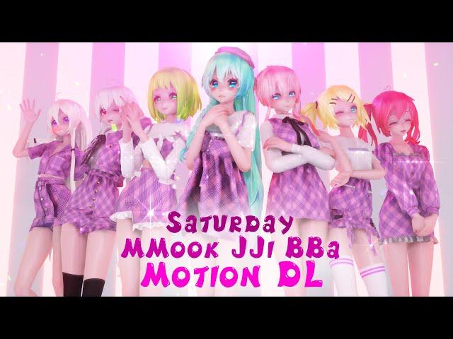 [MMD] SATURDAY - MMook JJi BBa [MOTION DL]