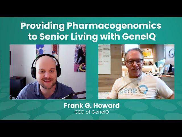 Providing Pharmacogenomics to Senior Living with Frank Howard, CEO of GeneIQ