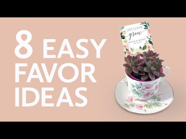 8 Easy Favor Ideas for Weddings, Bridal Showers, Baby Showers and more.