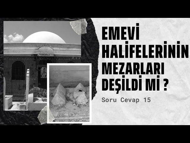 Emevi Halifelerinin Mezarları Deşildi mi ? Soru Cevap 15