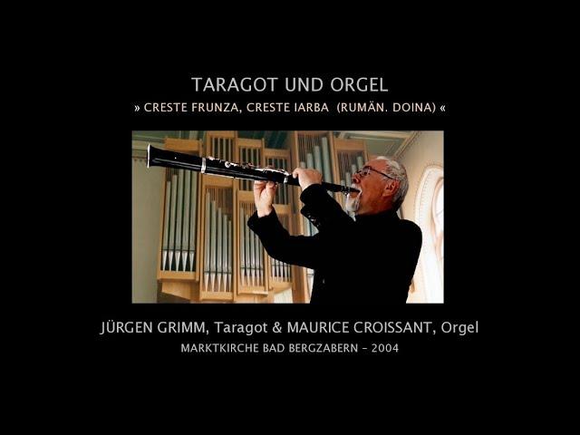 Doina: Creste frunza, creste iarba - Jürgen Grimm (Taragot) & Maurice Croissant (Orgel)