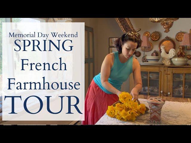 Spring Farmhouse Tour | REAL LIFE | Memorial Day Weekend | FRENCH DECOR IDEAS