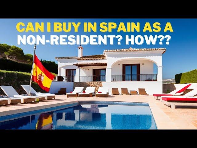 Discover the TRUTH: Can Non-Residents Buy a House in Spain? Find Out What You Need!