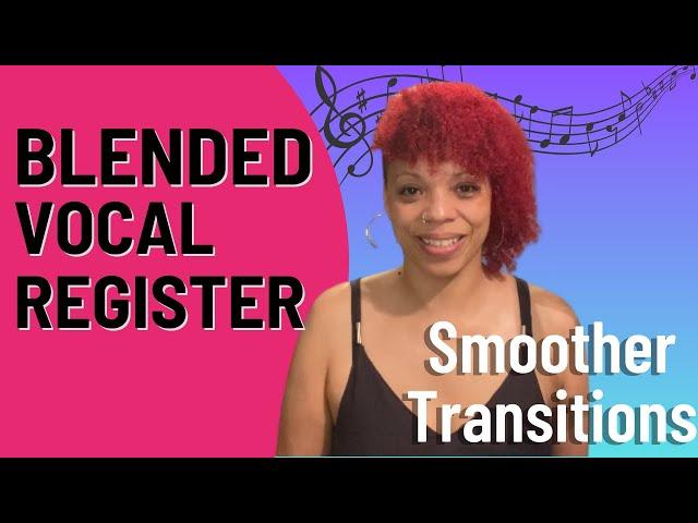 How to Blend Vocal Register for Smoother Transitions