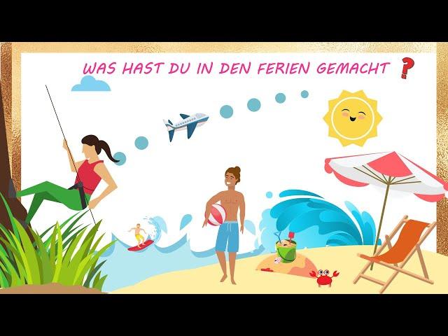 Was hast du in den Ferien gemacht? | Das Perfekt | Deutsch lernen