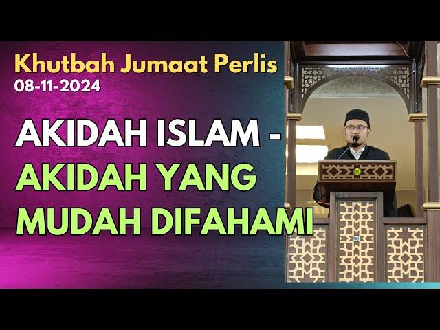 Khutbah Jumaat Perlis: Akidah Islam - Akidah Yang Mudah Difahami