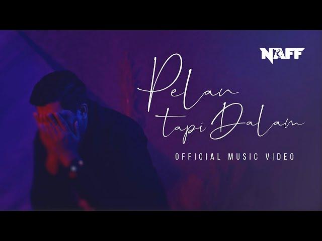 NAFF - Pelan Tapi Dalam (Official Video)