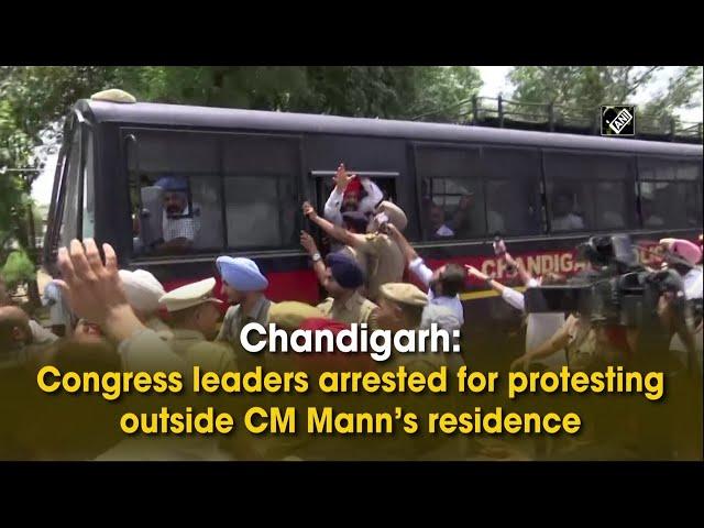 Chandigarh: Congress leaders arrested for protesting outside CM Mann’s residence
