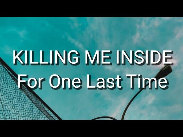 Killing Me Inside - For One Last Time (Lirik)