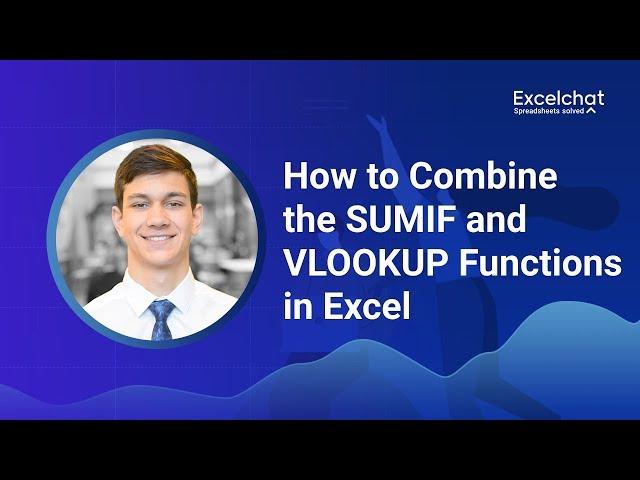 How to Combine the SUMIF and VLOOKUP Functions in Excel