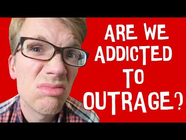 Addicted to Outrage