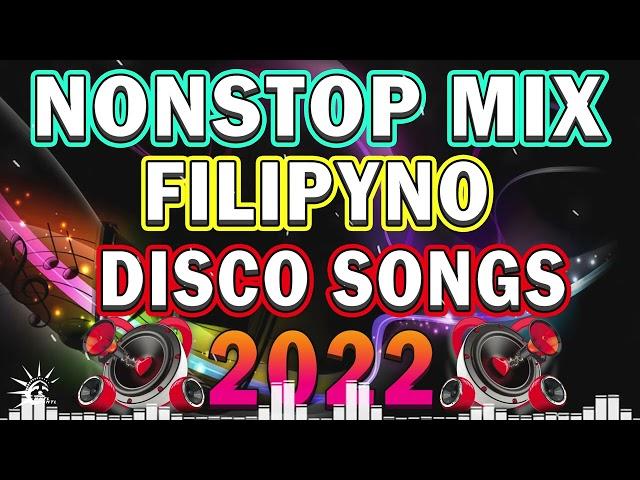 Best Filipino Disco Songs 2022 - Nonstop Tagalog Disco Remix - Party Dance Music 2022