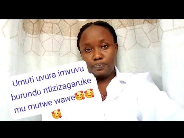 Imvuvu zirakira burundu!!! kora ibi nkubwiye uzambwire nyuma