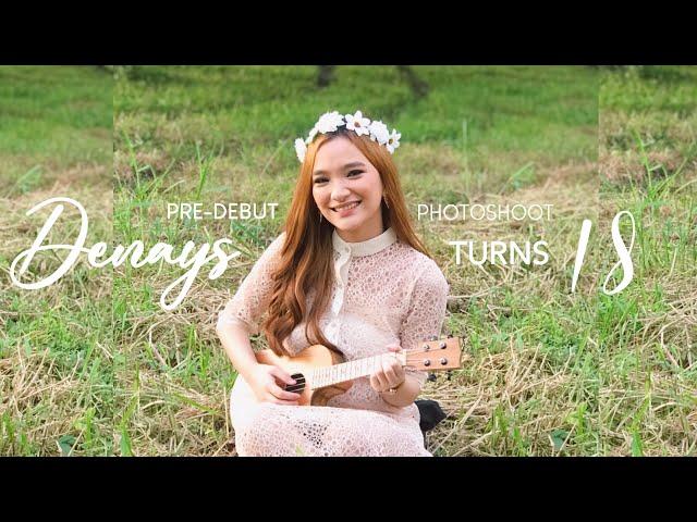 PRE-DEBUT PHOTOSHOOT (Behind The Scenes) | Denays Ann turns 18