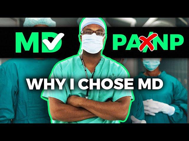 Why I chose to become a MD and NOT a PA/NP!