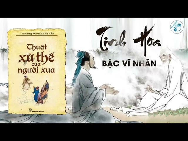 Thuật xử thế của người xưa - Tinh hoa bậc vĩ nhân I Audiobooks.