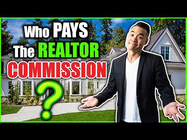 Who Pays the Realtor Commission?