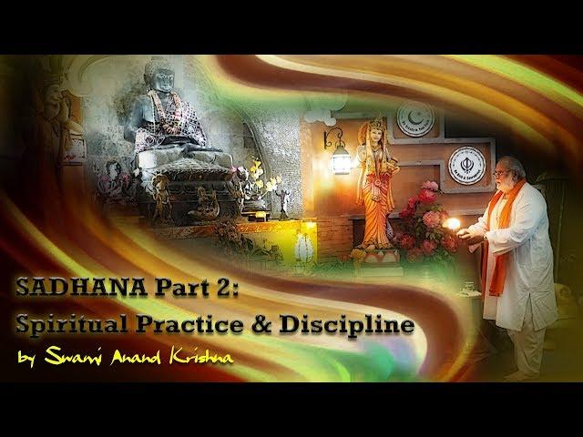 Sadhana Part 2: Spiritual Practice and Discipline | Anand Krishna | English