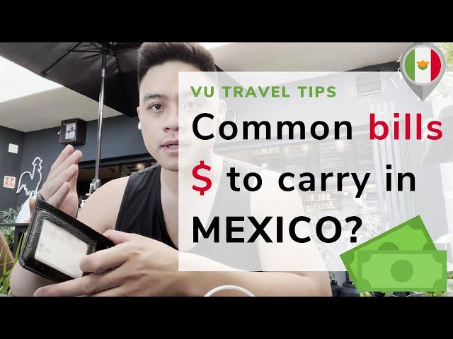 Common bills to carry in MEXICO?