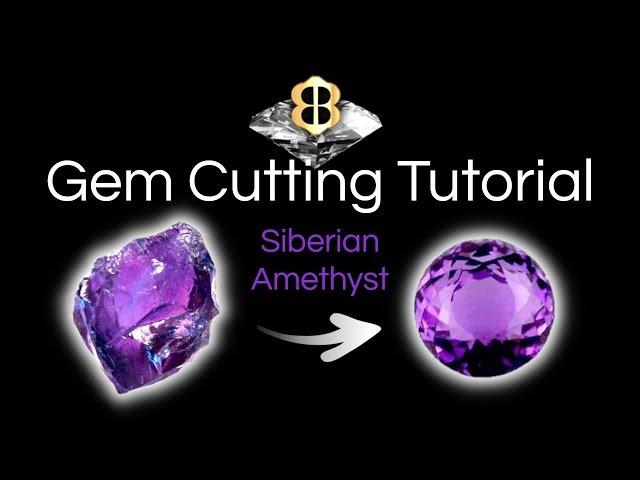 Gem Cutting Tutorial - Faceting a Portuguese Cut Siberian Amethyst