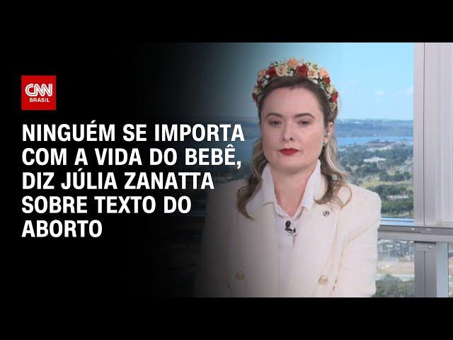 Ninguém se importa com a vida do bebê, diz Júlia Zanatta sobre texto do aborto | LIVE CNN